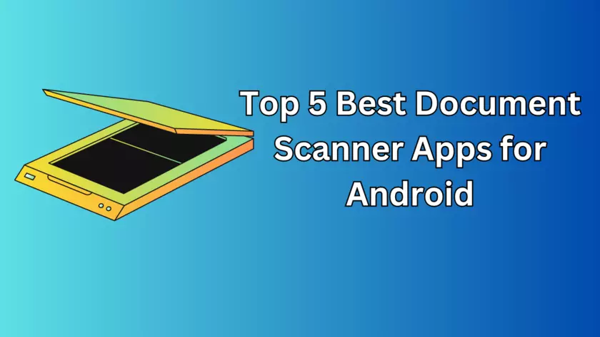 Top 5 Best Document Scanner Apps for Android