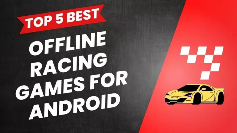 Top 5 Best Offline Racing Games for Android