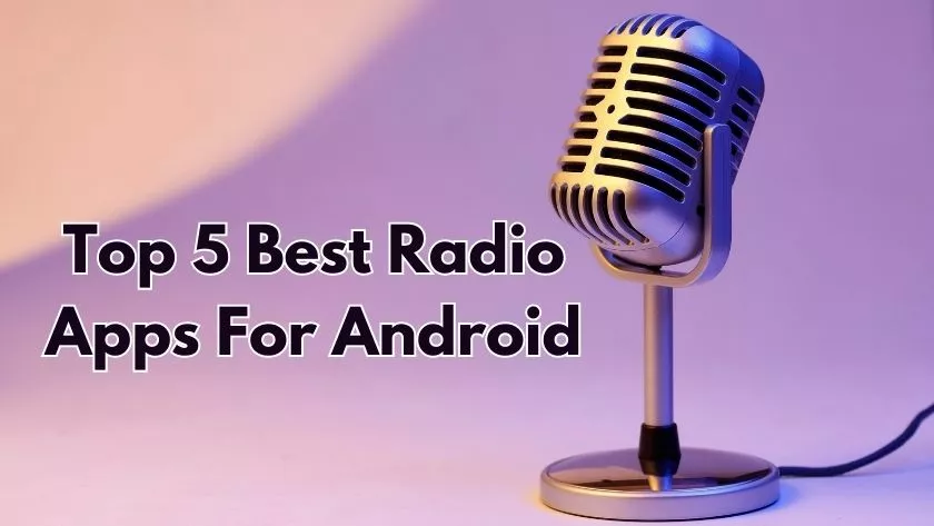 Top 5 Best Radio Apps For Android