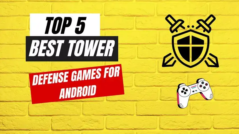 Top 5 Best Tower Defense Games for Android