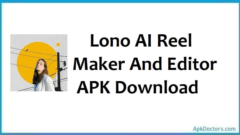Lono AI Reel Maker And Editor APK