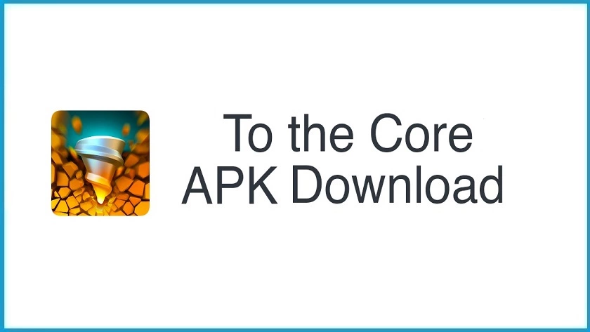 To The Core APK